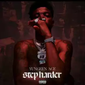 STEP HARDER BY Yungeen Ace